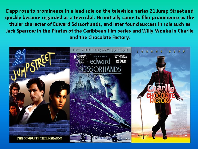 Depp rose to prominence in a lead role on the television series 21 Jump